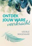 Veerle Wagenaar - Ontdek jouw ware veerkracht Veerle Wagenaar - Ontdek jouw ware veerkracht