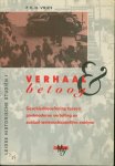 VRIES, P.H.H. - Verhaal en betoog: geschiedbeoefening tussen postmoderne vertelling en sociaal-wetenschappelijke analyse.(Leidse historische studiën 1)