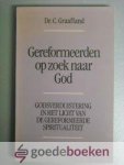 Graafland, Dr. C. - Gereformeerden op zoek naar God --- Godsverduistering in het licht van de gereformeerde spiritualiteit