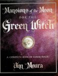 Moura, Ann - Mansions of the Moon for the Green Witch. A complete book of lunar magic Moura, Ann - Mansions of the Moon for the Green Witch. A complete book of lunar magic