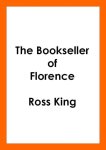 Ross King - The Bookseller of Florence