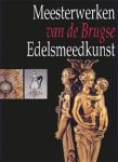 Marechal, D.: - Meesterwerken van de Brugse edelsmeedkunst.