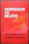 Kelemen, Lawrence - Permission to believe Four rational approaches to God's existence