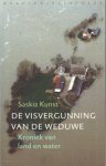 Kunst, Saskia - De visvergunning van de weduwe. Kroniek van land en water.