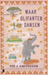 Per J Andersson - Waar olifanten dansen Een reis door India bomvol verrassende verhalen en ontmoetingen