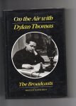 Maud Ralph edited by - On the Air with Dylan Thomas, the Broadcasts.