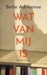 Bette Adriaanse - (1) Wat Van Mij Is