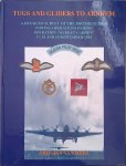Hees, A.J. van - Tugs and gliders to Arnhem: a detailed survey of the British glider towing operations during operation 'Market Garden', 17, 18 and 19 september 1944 *SIGNED*
