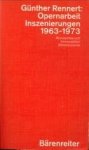 RENNERT, GÜNTHER - Opernarbeit. Inszenierungen 1963 - 1973. Werkstattbericht. Interpreattion. Bilddokumente