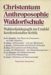 H.W. Schroeder / M. Debus u.a. - Christentum - Anthroposophie - Waldorfschule; Waldorfpadagogik im Umfeld konfessioneller Kritik