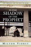 Milton Viorst - In the shadow of the Prophet The Struggle for the Soul of Islam