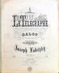 Labitzky, Joseph: - Le Télégraphe. Galop. Telegraphen-Galopp pour piano. Op. 236. à 2 mains
