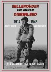 Perry Pierik, G. Kip - Hellehonden en ander dierenleed 1914-1945 een ode aan het dier in oorlogstijd