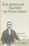 Boele, A.J. - Boele, A.J.-Een getrouwe wachter op Sions muur