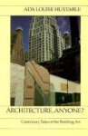 Ada Louise Huxtable - Architecture, Anyone?