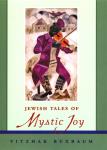 Buxbaum , Yitzhak  . [ isbn 9780787962722 ] 5023 - Jewish Tales of Mystic Joy . ( In these difficult times, many readers are turning to spirituality for comfort and inspiration. This outstanding collection of Jewish stories fills that need for mysticism and spirituality, drawing on a -