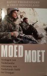 Vriesendorp, David, Hoogeland, Fred - Moed moet / verslagen van Nederlandse veteranen van Nederlands Indie tot Uruzgan