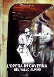 CORINO, Pier Giorgio - l'Opera in Caverna del Vallo Alpino.