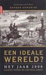 Hendriks, Sander - EEN IDEALE WERELD? het jaar 2000 gezien door de eeuwen heen