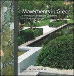 Arend Jan Van Der Horst - Movements in Green : Conceptual Landscape Gardening / Conceptuele Tuinarchitectuur  ( NL/ENG)
