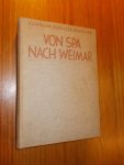 SCHULTZE PFALZER, GERHARD, - Von Spa nach Weimar. Die geschichte der Deutschen Zeitenwende.