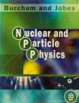BURCHAM, W.E, JOBES, M. - Nuclear and particle physics.