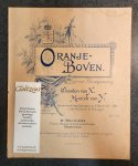  - Oranje Boven. Lied met pianobegeleiding voor de eerste maal gezongen op 6 September 1898 in de Harmonie te Groningen. eerste oplage: Ten bate van het Kinderziekenhuis te Groningen.