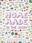 Yvette van Boven - Home Made in the Oven Truly Easy, Comforting Recipes for Baking, Broiling, and Roasting