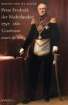 Sande, Anton van de - Prins Frederik der Nederlanden 1797-1881 / Gentleman naast de troon. Sande, Anton van de - Prins Frederik der Nederlanden 1797-1881 / Gentleman naast de troon.