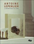 Pierre Ennès, Andrew Brewerton, John Edgar Wideman,  Catherine Nedonchelle - Antoine Leperlier - La métaphysique du verre