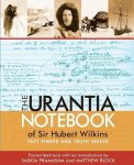 Matthew Block, Saskia Praamsma - The Urantia Notebook of Sir Hubert Wilkins