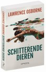 Lawrence Osborne - Schitterende dieren