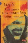 Bronkhorst, Daan .. Omslagontwerp Jeroen van den Boer Omslagillustraties : Albert Watson - Liefde kon maar beter naamloos zijn .. honderdvijftig dichteressen voor Amnesty International