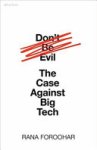 Rana Foroohar - Don't Be Evil - The Case Against Big Tech