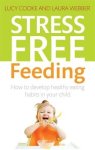 Webber, Laura - Stress-Free Feeding