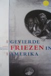 Haan, Peter de, Huisman, Kerst (red.) - Gevierde Friezen in Amerika