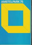 - Amstelpark 75: De Nederlandse Kring van Beeldhouwers presenteert van 4/6 tot 31/8 1975: plastieken/kleinplastieken/objekten/konstrukties/kinetische objekten/landscaping - Amstelpark 75: De Nederlandse Kring van Beeldhouwers presenteert van 4/6 tot 31/8 1975: plastieken/kleinplastieken/objekten/konstrukties/kinetische objekten/landscaping