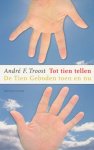 Troost, André F. - Tot tien tellen. De Tien Geboden toen en nu