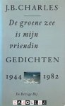 J.B. Charles - De groene zee is mijn vriendin. Gedichten 1944 - 1982
