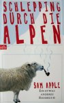Apple, Sam - Schlepping durch die Alpen