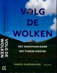 Kurpershoek, Marcel - Volg de Wolken: Met Xenophon door het Turkse Oosten Kurpershoek, Marcel - Volg de Wolken: Met Xenophon door het Turkse Oosten