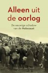 Niek van der Oord 233255 - Alleen uit de oorlog De eeuwige schaduw van de Holocaust