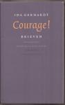 GERHARDT, IDA - Courage! Brieven. Bezorgd door Ben Hosman & Mieke Koenen