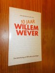 BIKKER, DIK & HOL, JAN, - 10 jaar Willem Wever.