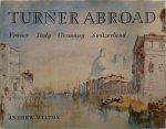 Andrew Wilton 16067 - Turner Abroad: France, Italy, Germany, Switzerland