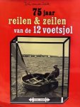 VALK, W. VAN DER, - 75 jaar reilen & zeilen van de 12 voetsjol 1914-1989