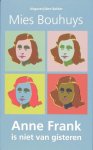 Mies Bouhuys - Anne Frank Is Niet Van Gisteren