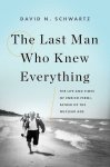 David N. Schwartz - The Last Man Who Knew Everything