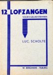 Scholte, Luc.: - 12 lofzangen voor 2 gelijke stemmen. 4e druk
