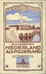 Beekman, A.A. - Nederland als polderland. Beschrijving van den eigenaardigen toestand der belangrijkste helft van ons land, tevens bevattende de topografie van dat gedeelte met de voornaamste détails, toegelicht door kaarten en teekeningen